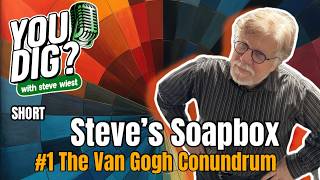 Steve's Soapbox: The Van Gogh Conundrum