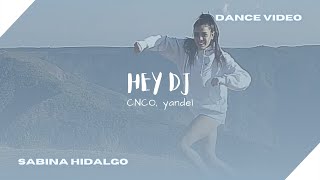 Hey Dj - Cnco Yandel Dance Video Sabina Hidalgo