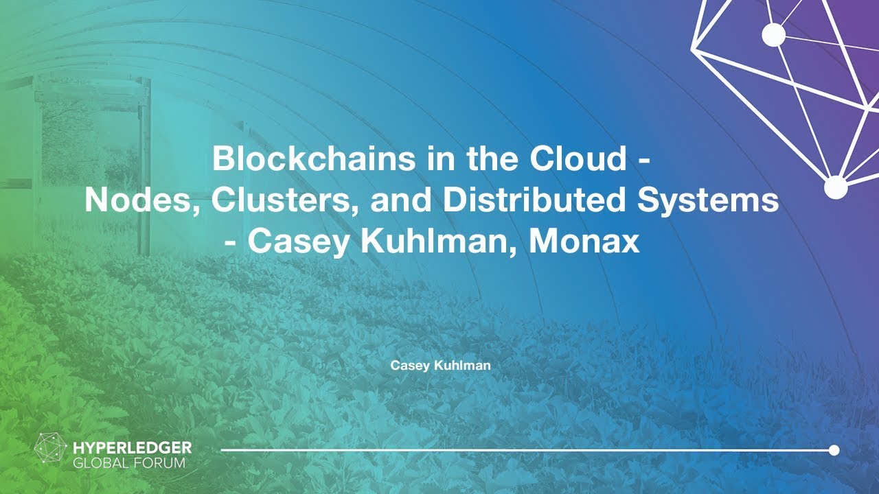 Blockchains in the Cloud - Nodes, Clusters, and Distributed Systems - Casey Kuhlman, Monax