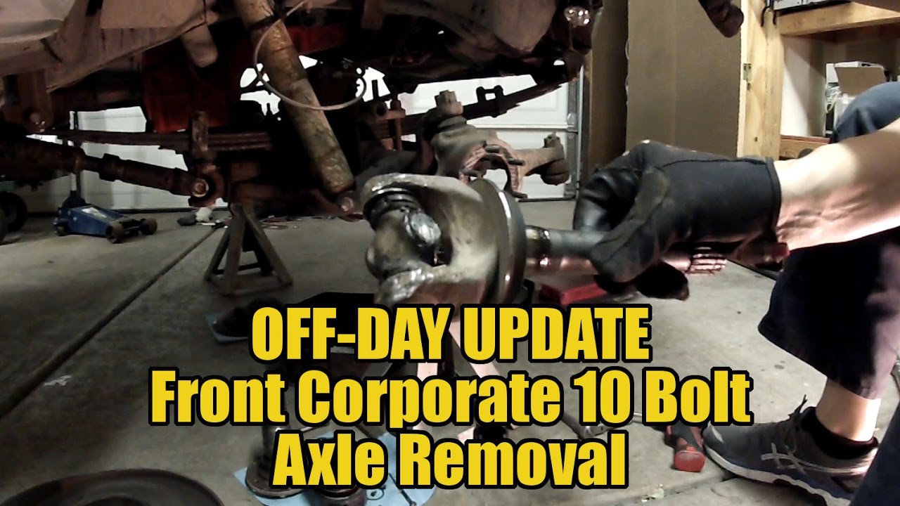 Offday Update Front Corporate 10 Bolt Axle Removal Youtube