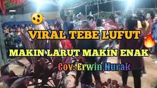 VIRAL TEBE LUFUT MAKIN LARUT MAKIN ENAKTERBARU 2024|| CIPT: FENDI LOASANA||COV:ERWIN NURAK