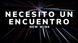 Necesito Un Encuentro/ LETRA - New Wine