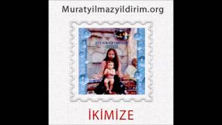 Murat Yılmazyıldırım - İkimize