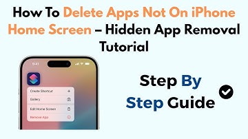 How To Delete Apps Not On iPhone Home Screen – Hidden App Removal Tutorial