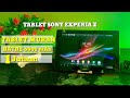 Tablet SONY bisa buat GAMING???UNBOXING &amp; REVIEW TABLET SONY EXPERIA Z ||PAPA KEMBAR