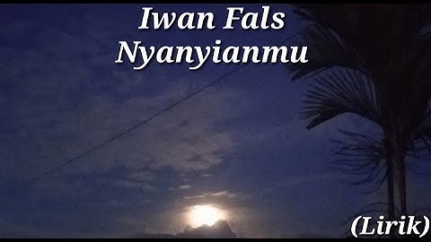 IWAN FALS -  Nyanyianmu - Lirik