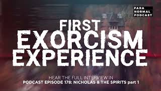 1st Exorcism Experience - Para Normal Podcast Episode 178 - Nicholas & The Spirits Part 1