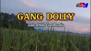 LIRIK GANG DOLLY - LALA ATILA ft. BRODIN || DANGDUT KOPLO