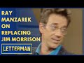 The Doors&#39; Ray Manzarek Talks About Replacing Jim Morrison | Letterman