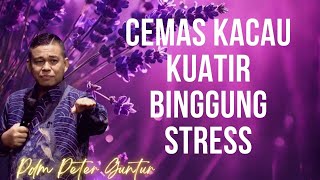 CEMAS KACAU KKUATIR BINGGUNG STRESS - PETER GUNTUR