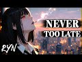 Never Too Late - Cover By Ryn | Three Days Grace | Nightcore | Lyrics