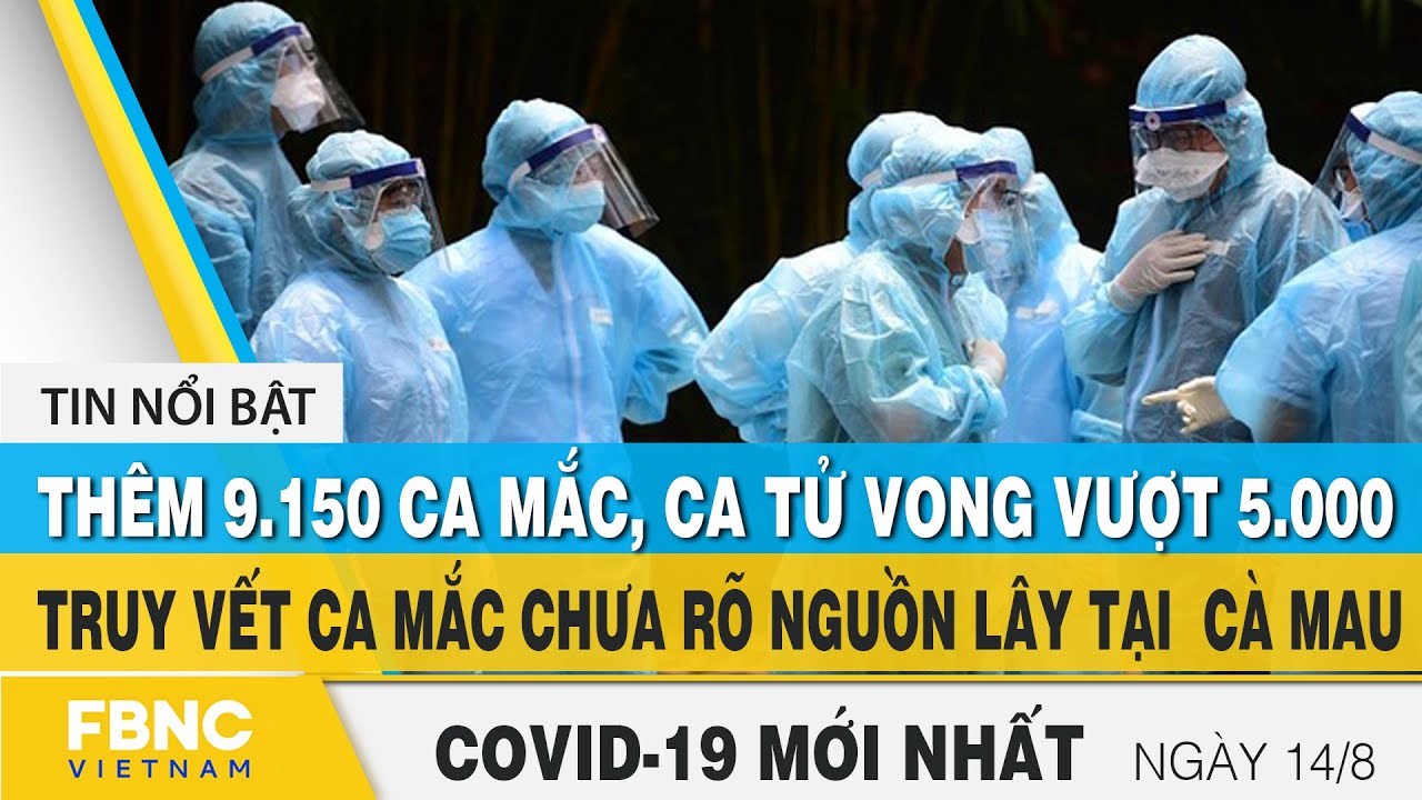 Tin tức Covid-19 mới nhất hôm nay 14/8 | Dich Virus Corona Việt Nam hôm nay | FBNC