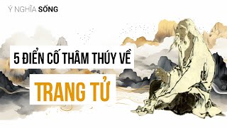 5 điển cố thâm thúy về Trang Tử