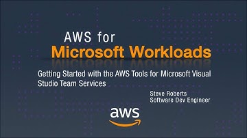 AWS for Microsoft Workloads: Getting Started with AWS Tools for MS Visual Studio Team Services