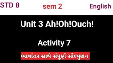 STD 8 english sem 2 Unit 3 activity 7|Ah oh ouch activity 7|dhoran 8 english ch 3 activity 7