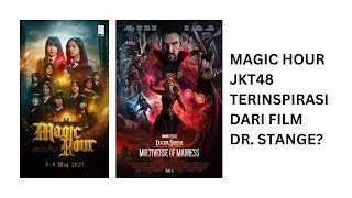 JKT48 Magic Hour x Official Trailer Dr. Strange Multiverse of Madness.