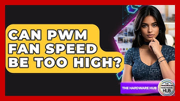 Can PWM Fan Speed Be Too High? - The Hardware Hub