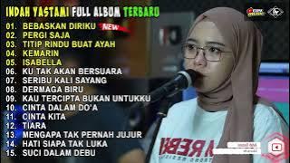 INDAH YASTAMI 'BEBASKAN DIRIKU' FULL ALBUM ON TRENDING VIRAL TIK TOK TERBARU 2022 | PERGI SAJA