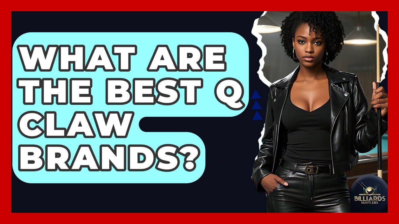 What Are The Best Q Claw Brands? - Billiards Hustlers