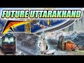 Biggest future megaprojects in uttarakhand   uttarakhand      megaprojects