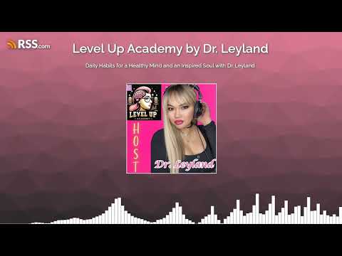 Daily Habits for a Healthy Mind and an Inspired Soul with Dr. Leyland
