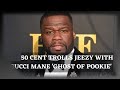 50 CENT TROLLS JEEZY WITH GUCCI MANE 