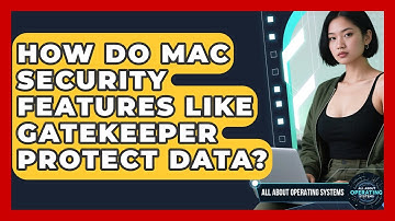 How Do Mac Security Features Like Gatekeeper Protect Data? - All About Operating Systems