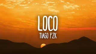 Tiago PZK - Loco  | [1 Hour Version]