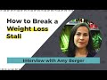 How to Break a Weight Loss Stall - Interview with Amy Berger
