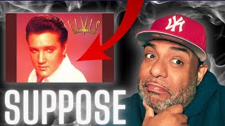 THATS LOVE!!! | Suppose - Elvis Presley | REACTION!!!!!!!!