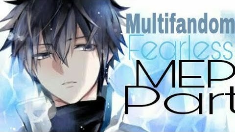 [MULTIFANDOM MEP] Fearless //PART 14