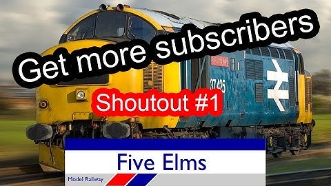Five Elms Model Railway - Channel shoutout#1- Gain more subscribers