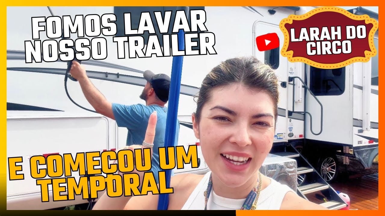Fomos lavar nosso trailer... E CAIU UM TEMPORAL!!!