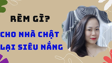 Cách chọn rèm hiện đại gọn gàng bậc nhất cho nhà chật