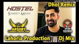 HOSTEL_ Dhol Remix _ Sharry Maan _ Lahoria Production _New Punjabi Remix Song _Dj Arsh Record
