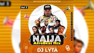 NAIJA AFROBEAT VOL 3 MIX FIREBOY,WIZKID,DAVIDO,REMA,JOEBOY,TIWA ,TEKNO,SIMI,BURNA BOY  - DJ LYTA