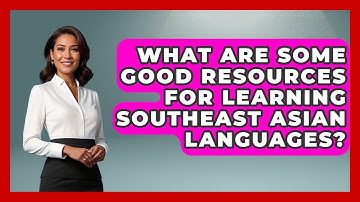 What Are Some Good Resources For Learning Southeast Asian Languages? - Exploring Southeast Asia