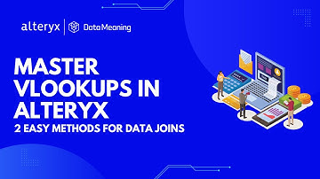 Say Goodbye to Excel VLOOKUPs! Alteryx Does It Better