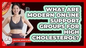 What Are Modern Online Support Groups For High Cholesterol? - Cholesterol Support Network