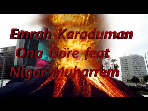 Emrah Karaduman - Ona Göre feat Nigar Muharrem