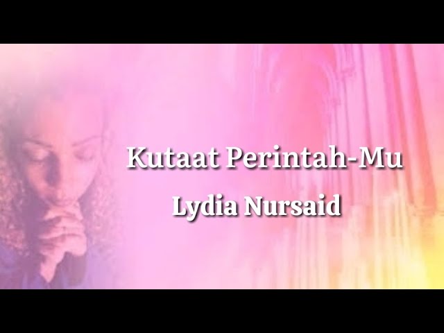 KUTAAT PERINTAH-MU | LYDIA NURSAID (Lirik) class=