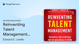 Reinventing Talent Management: Principles and… by Edward E. Lawler · Audiobook preview