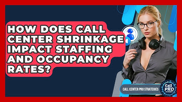 How Does Call Center Shrinkage Impact Staffing And Occupancy Rates? - Call Center Pro Strategies