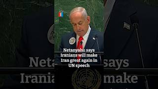 Netanyahu says Iranians will make Iran great again in UN speech