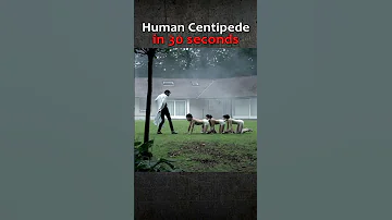 Human Centipede in 30 seconds #shorts