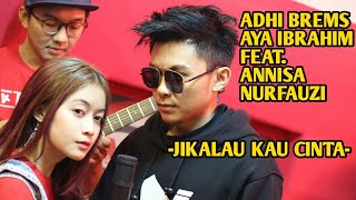 JIKALAU KAU CINTA JUDIKA - AYA IBRAHIM Ft. ANNISA NURFAUZI & ADHI BREMS (COVER)