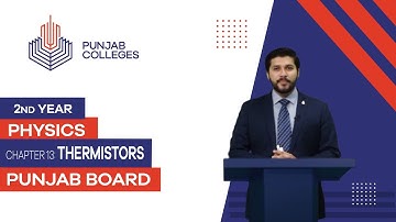 PGC Lectures-Inter Part II-Punjab Board-Physics-Chapter 13 - Thermistors