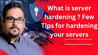 What is server hardening ? Few Tips for hardening your servers by Luv Johar