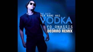 Fo Onassis & Kat Deluna & Fatman Scoop - She Said Her Name Was Vodka (Deorro Remix)