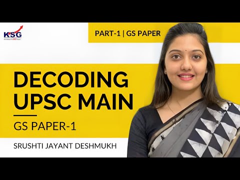 IAS Shrushti Jayant Deshmukh Decodes UPSC Mains GS Paper 1 | Part 1 | KSG India